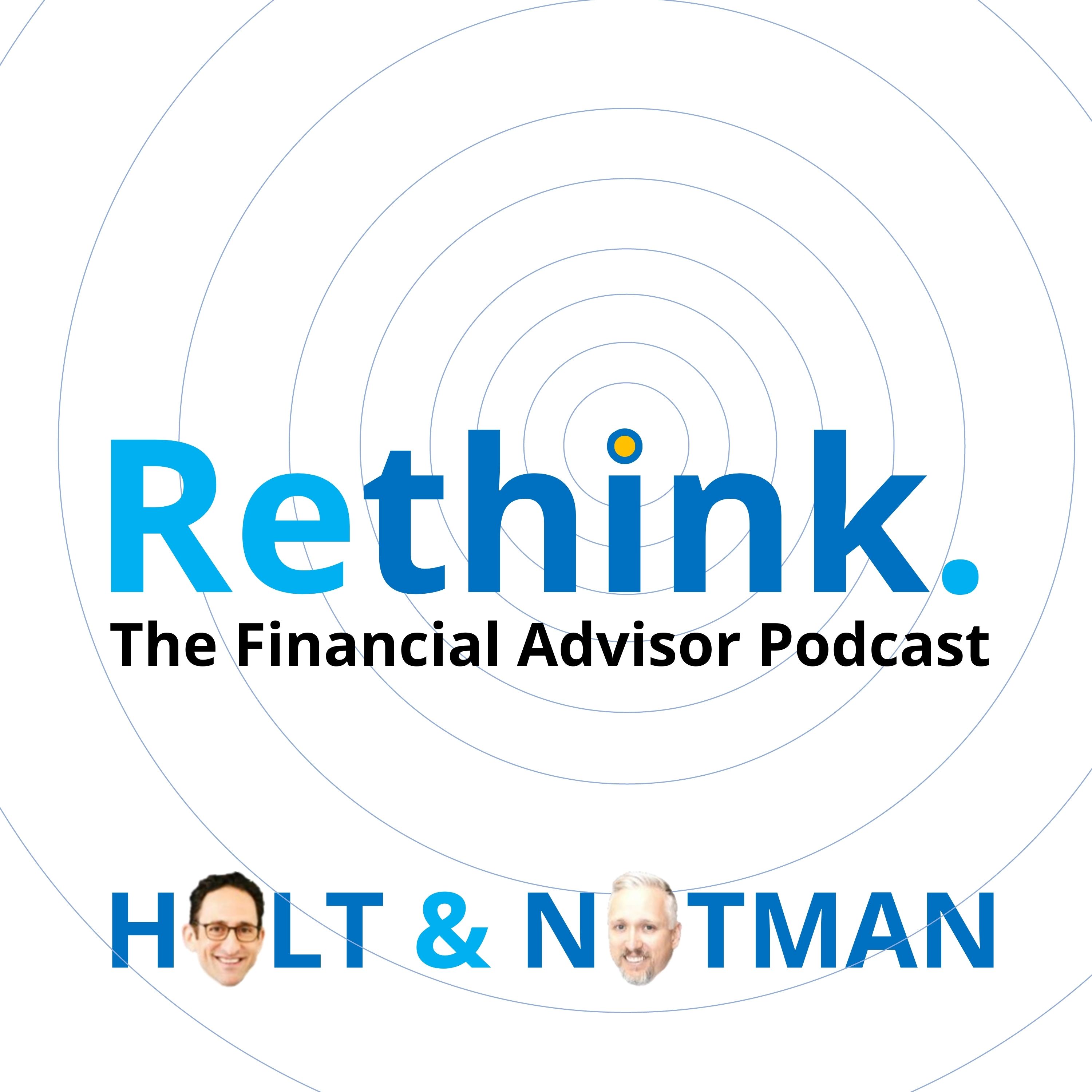 Rethink. The Financial Advisor Podcast